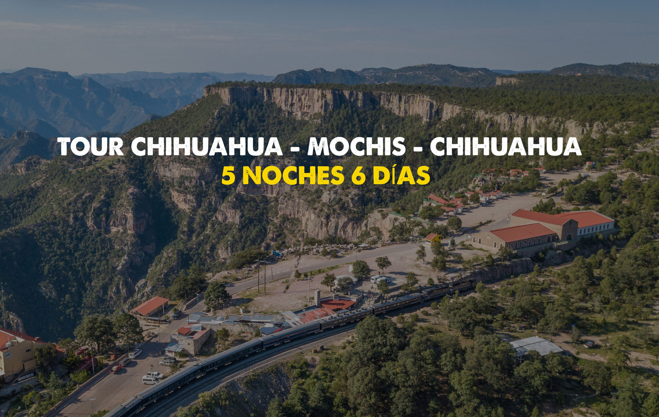 CHIHUAHUA MOCHIS CHIHUAHUA 5 NOCHES 6 DÍAS Tours en
